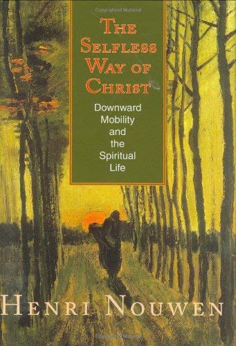 Cover of The Selfless Way of Christ: Downward Mobility and the Spiritual Life