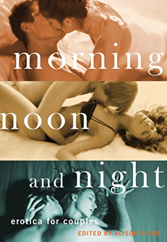 Cover of Morning, Noon and Night: Erotica for Couples