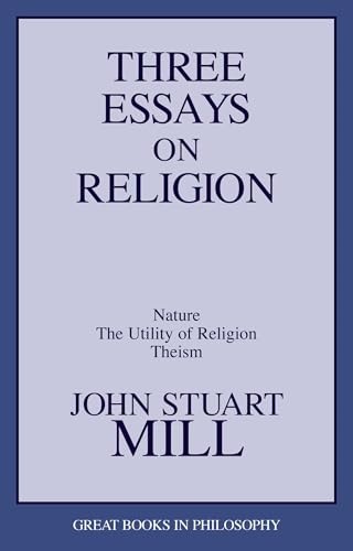 Cover of Three Essays on Religion: Nature, the Utility of Religion, Theism