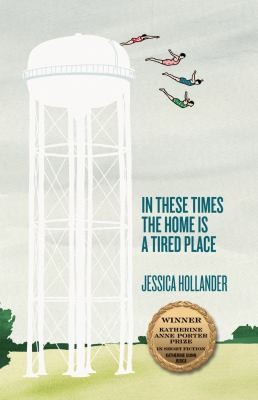 Cover of In These Times The Home Is A Tired Place Stories