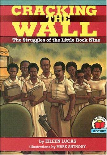 Cover of Cracking the Wall: The Struggles of the Little Rock Nine