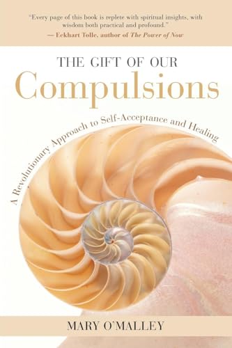 Cover of The Gift of Our Compulsions: A Revolutionary Approach to Self-Acceptance and Healing
