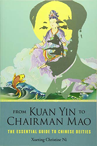 Cover of From Kuan Yin to Chairman Mao: The Essential Guide to Chinese Deities
