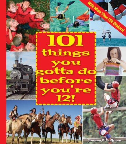 Cover of 101 Things You Gotta Do Before You're 12!