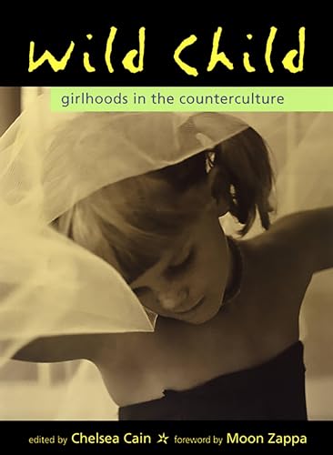 Cover of Wild Child: Girlhoods in the Counterculture