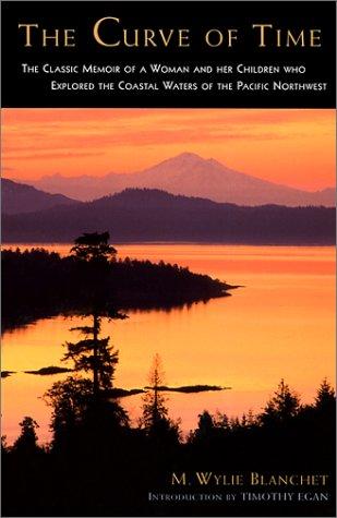 Cover of The Curve of Time: The Classic Memoir of a Woman and Her Children Who Explored the Coastal Waters of the Pacific Northwest