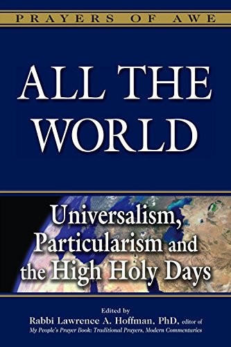 Cover of All the World: Universalism, Particularism and the High Holy Days (Prayers of Awe)