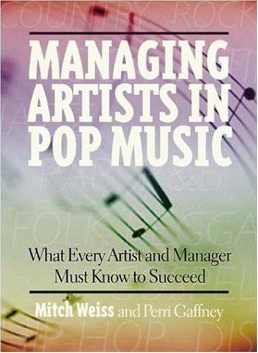 Cover of Managing artists in pop music : what every artist and manager must know to succeed