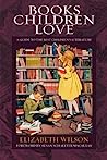 Cover of Books Children Love: A Guide to the Best Children's Literature