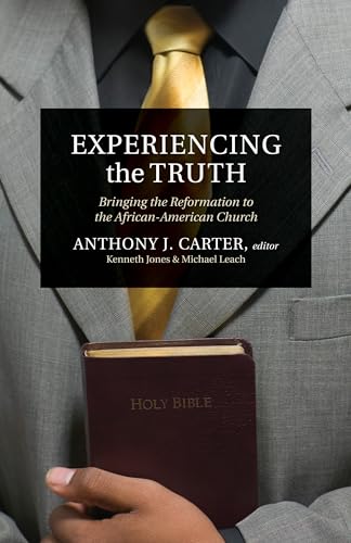 Cover of Experiencing the Truth: Bringing the Reformation to the African-American Church