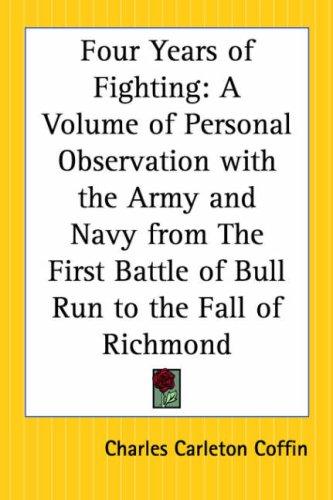 Cover of Four Years of Fighting: A Volume of Personal Observation with the Army and Navy from The First Battle of Bull Run to the Fall of Richmond