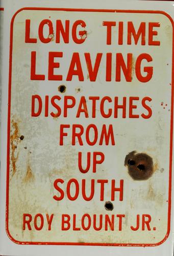 Cover of Long Time Leaving: Dispatches from Up South
