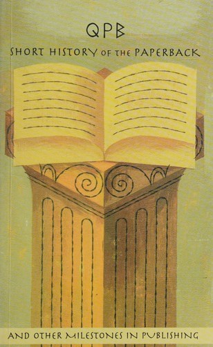 Cover of QPB SHORT HISTORY OF THE PAPERBACK AND OTHER MILESTONES IN PUBLISHING