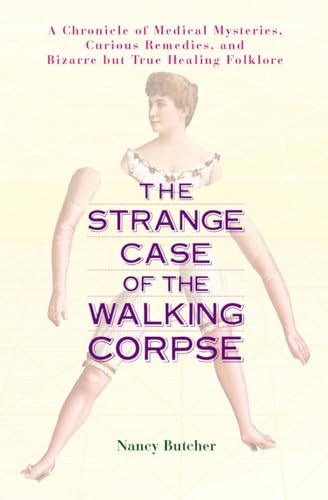 Cover of The Strange Case of the Walking Corpse: A Chronicle of Medical Mysteries, Curious Remedies, and Bizarre but True Healing Folklore