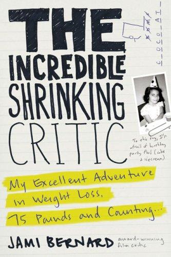 Cover of Incredible Shrinking Critic : My Excellent Adventure in Weight Loss