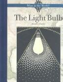 Cover of The Light Bulb (What in the World) (What in the World)