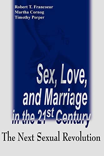 Cover of Sex, Love, and Marriage in the 21st Century: The Next Sexual Revolution