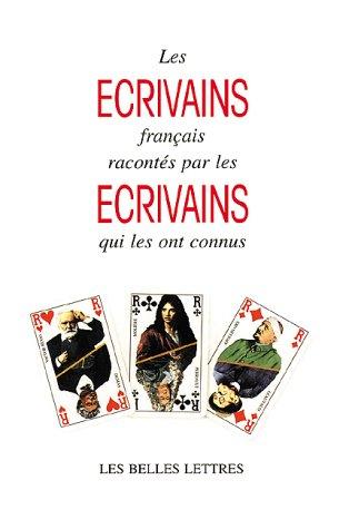 Cover of Les Ecrivains Francais Racontes Par Les Ecrivains Qui Les Ont Connus (Belles Lettres)