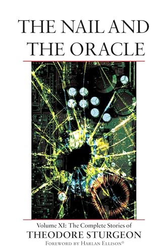 Cover of The Complete Stories of Theodore Sturgeon, Volume XI: The Nail and the Oracle
