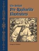 Cover of The British Pre-raphaelite Illustrators: A History Of Their Published Prints