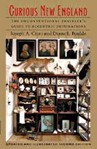 Cover of Curious New England: The Unconventional Traveler’s Guide to Eccentric Destinations