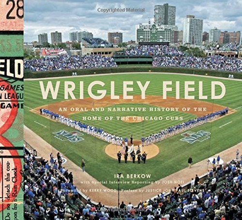 Cover of Wrigley Field: An Oral and Narrative History of the Home of the Chicago Cubs