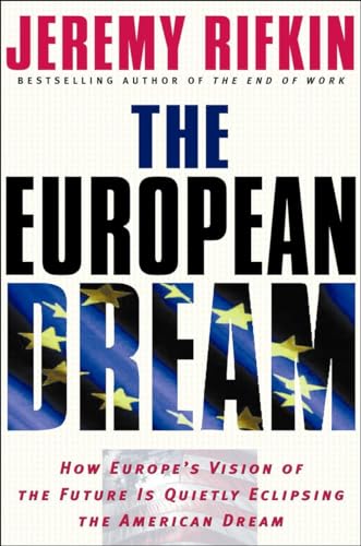Cover of The European Dream: How Europe's Vision of the Future Is Quietly Eclipsing the American Dream