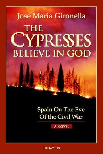 Cover of The Cypresses Believe in God: Spain on the Eve of Civil War - A Novel