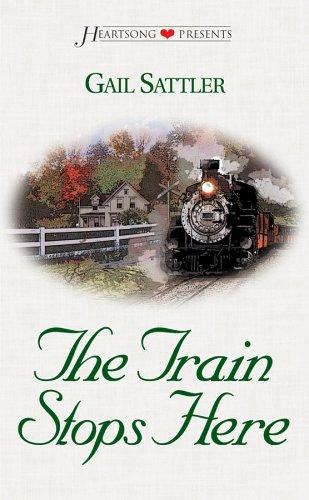 Cover of The Train Stops Here (Heartsong Presents #464)