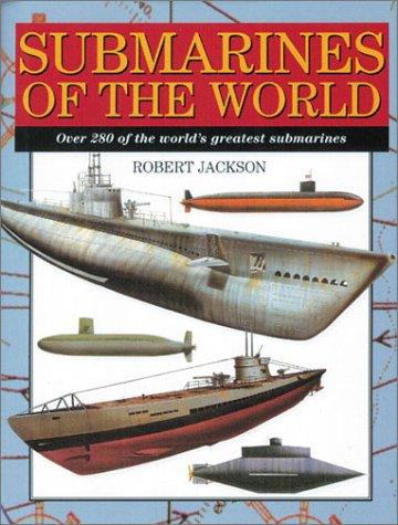 Cover of Submarines of the World: Over 280 of the World's Greatest Submarines