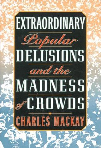 Cover of Extraordinary Popular Delusions and the Madness of Crowds