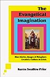 Cover of The Evangelical Imagination: How Stories, Images, and Metaphors Created a Culture in Crisis