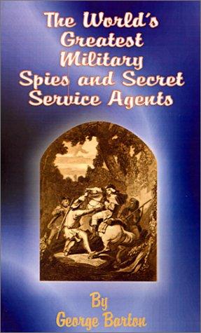 Cover of The World's Greatest Military Spies and Secret Service Agents