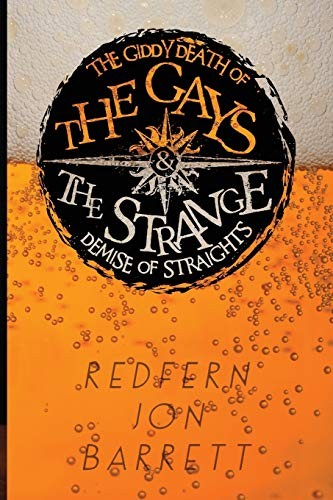 Cover of The Giddy Death of the Gays & the Strange Demise of Straights