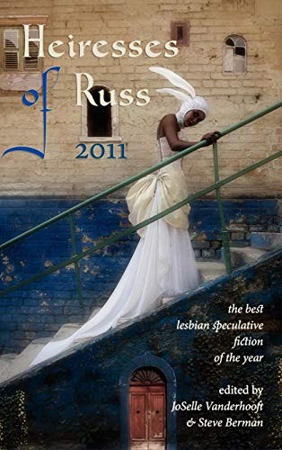 Cover of Heiresses of Russ 2011: The Year's Best Lesbian Speculative Fiction