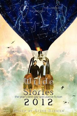 Cover of Wilde Stories 2012: The Year's Best Gay Speculative Fiction