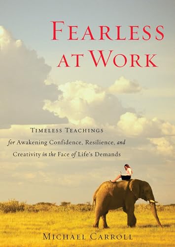 Cover of Fearless at Work: Timeless Teachings for Awakening Confidence, Resilience, and Creativity in the Face of Life's Demands