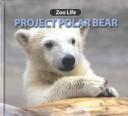 Cover of Project Polar Bear (Zoo Life)