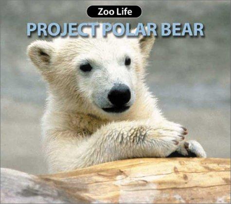 Cover of Project Polar Bear (Zoo Life series)