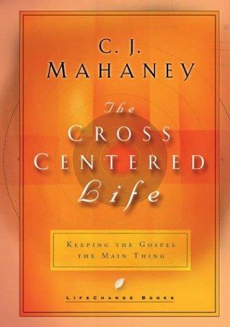 Cover of The Cross Centered Life