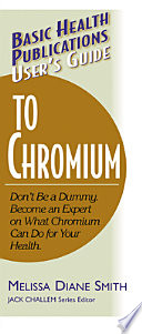 Cover of Basic Health Publications User's Guide to Chromium: Don't Be a Dummy