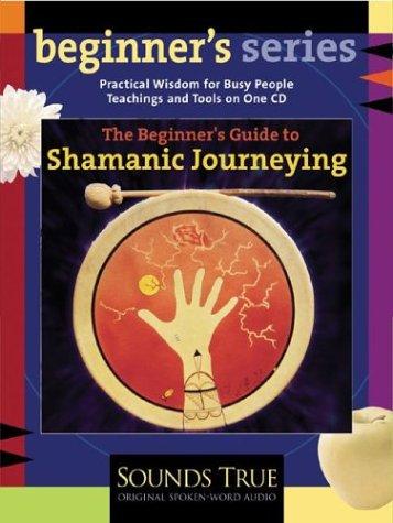 Cover of The Beginner's Guide to Shamanic Journeying (The Beginner's Guides)