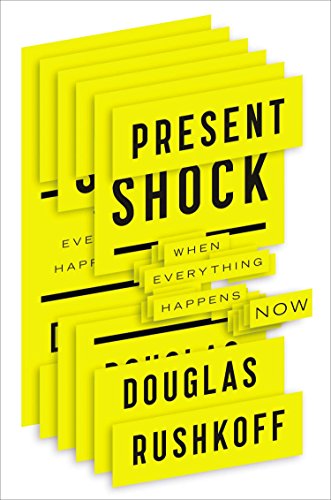 Cover of Present Shock: When Everything Happens Now