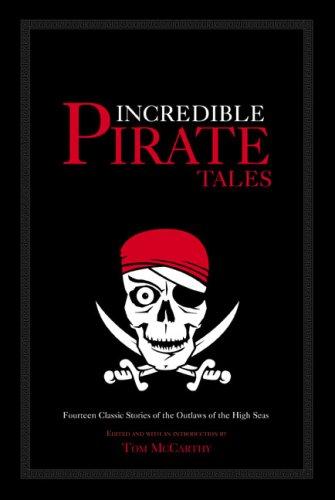 Cover of Incredible Pirate Tales: Fourteen Classic Stories Of The Outlaws Of The High Seas