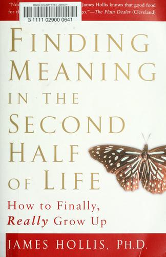 Cover of Finding Meaning in the Second Half of Life: How to Finally, Really Grow Up