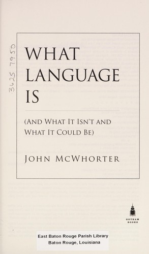 Cover of What Language Is: And What It Isn't and What It Could Be