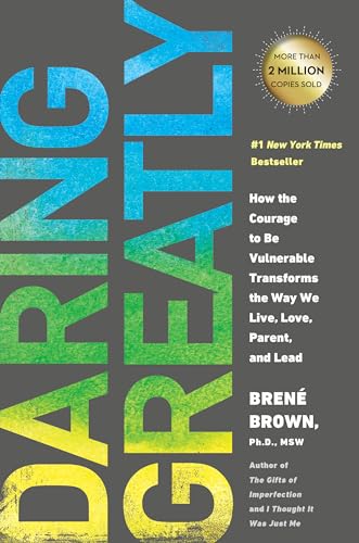Cover of Daring Greatly: How the Courage to Be Vulnerable Transforms the Way We Live, Love, Parent, and Lead