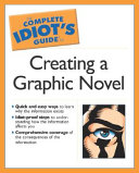 Cover of The Complete Idiot's Guide to Creating a Graphic Novel
