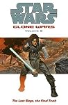 Cover of Star Wars: Clone Wars, Volume 8: The Last Siege, the Final Truth