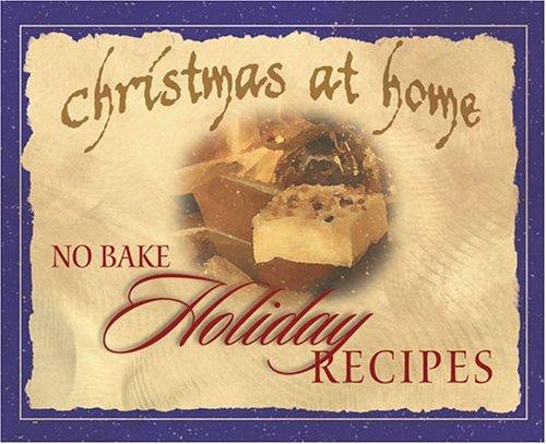 Cover of No-Bake Holiday Recipes (Christmas at Home (Barbour))
